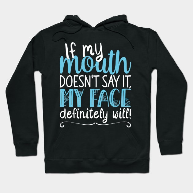 If My Mouth Doesnt Say It | White and Blue Text Womens Funny Hoodie by Estrytee